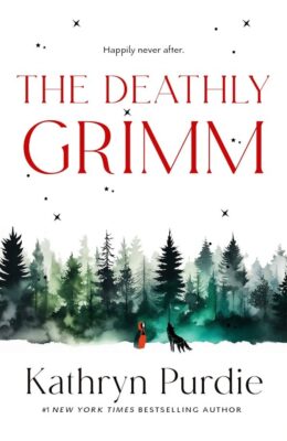 The Deathly Grimm (The Forest Grimm Duology #2)