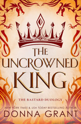 The Uncrowned King (The Bastard Duology #2)