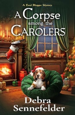 A Corpse Among The Carolers (Food Blogger Mysteries #7)