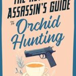 The Retired Assassin’s Guide To Orchid Hunting (Retired Assassin’s Guide #2)