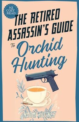 The Retired Assassin’s Guide To Orchid Hunting (Retired Assassin’s Guide #2)