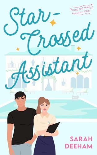 Star-Crossed Assistant (Falling for Famous #5)