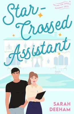 Star-Crossed Assistant (Falling for Famous #5)