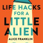 Life Hacks For A Little Alien