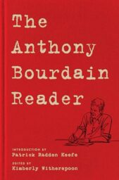 The Anthony Bourdain Reader: New, Classic, and Rediscovered Writing