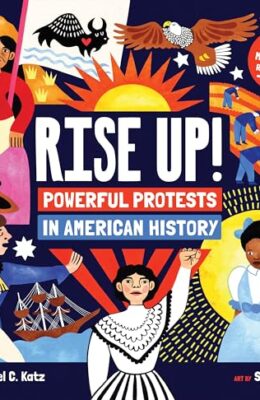 Rise Up!: Powerful Protests in American History