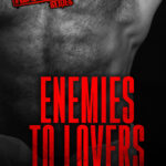 Enemies To Lovers (Content Advisory #3)