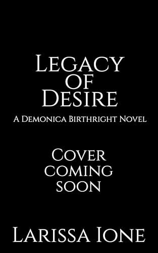 Legacy of Desire (Demonica Birthright #3)