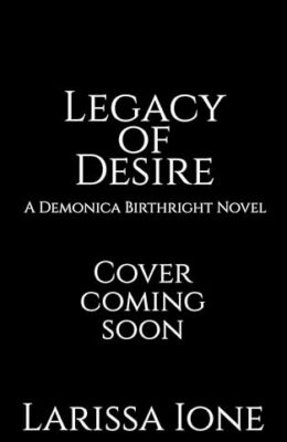 Legacy of Desire (Demonica Birthright #3)