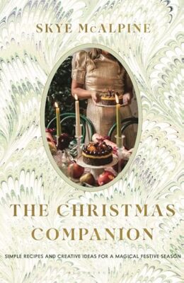 The Christmas Companion: Recipes, Crafts and Inspiration for a Magical Festive Season