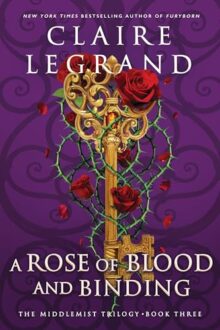A Rose of Blood and Binding (The Middlemist Trilogy #3)