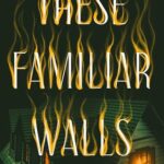 These Familiar Walls