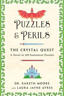Puzzles & Perils: The Crystal Quest: A Novel in 100 Fantastical Puzzles