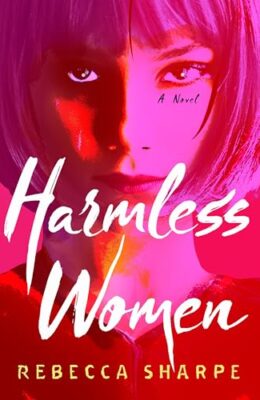 Harmless Women: A Novel