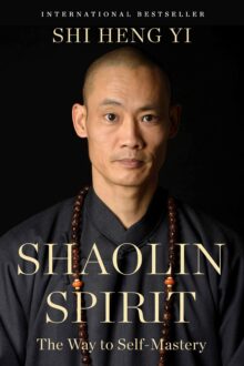Shaolin Spirit: The Way to Self-Mastery