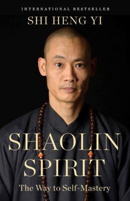 Shaolin Spirit: The Way to Self-Mastery