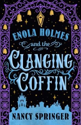 Enola Holmes and the Clanging Coffin (Enola Holmes #10)