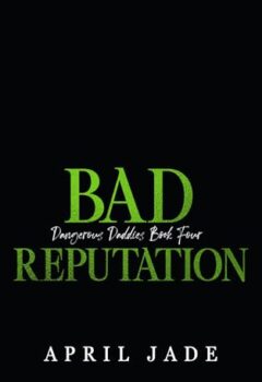 Bad Reputation (Dangerous Daddies #4)