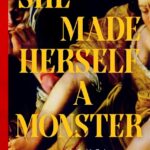 She Made Herself a Monster