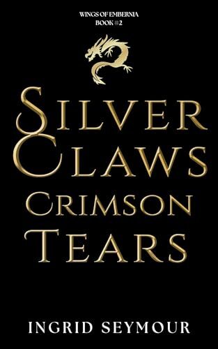Silver Claws Crimson Tears (Wings of Embernia #2)