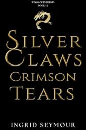Silver Claws Crimson Tears (Wings of Embernia #2)