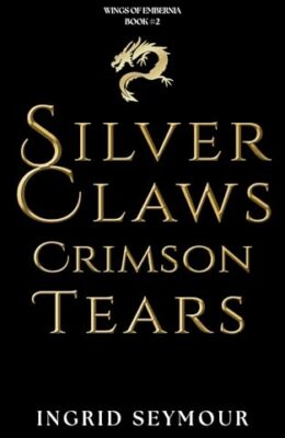 Silver Claws Crimson Tears (Wings of Embernia #2)