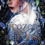 Frozen by Stardust (Beasts of the Briar #5)