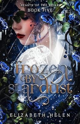 Frozen By Stardust (Beasts Of The Briar #5)