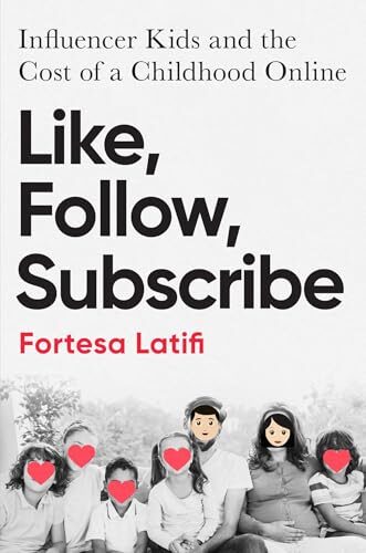 Like, Follow, Subscribe: Influencer Kids and the Cost of a Childhood Online