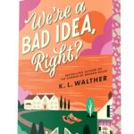 We’re a Bad Idea, Right?