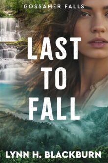 Last to Fall (Gossamer Falls #3)