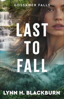 Last to Fall (Gossamer Falls #3)