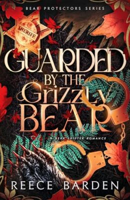 Guarded by the Grizzly Bear (Bear Protector #3)