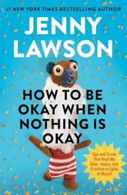 How to Be Okay When Nothing Is Okay