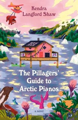 The Pillagers’ Guide to Arctic Pianos