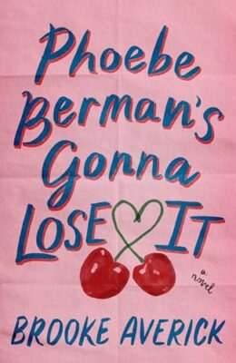 Phoebe Berman’s Gonna Lose It