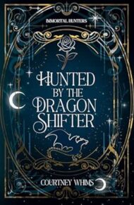 Hunted by the Dragon Shifter (Immortal Hunters)