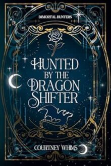 Hunted by the Dragon Shifter (Immortal Hunters)