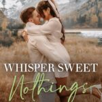 Whisper Sweet Nothings (Rosewood River Series #6)