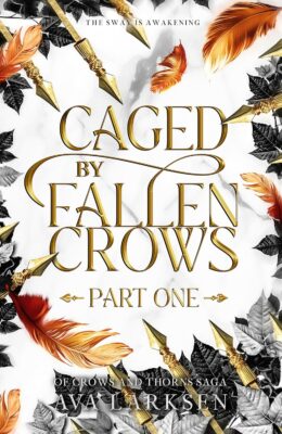 Caged by Fallen Crows: Part One (Of Crows and Thorns Saga #2)