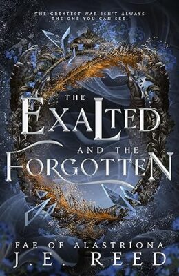 The Exalted and the Forgotten (Fae of Alastríona #5)