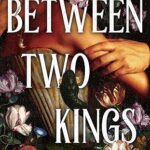 Between Two Kings (Split or Swallow #2)