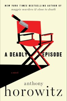 A Deadly Episode (Hawthorne and Horowitz Mystery #6)
