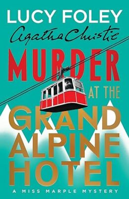 Murder At The Grand Alpine Hotel (New Miss Marple Mysteries #1)