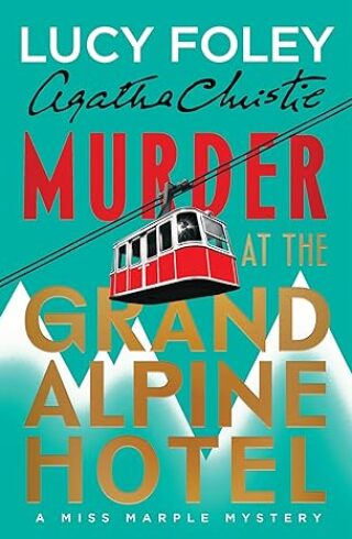 Murder At The Grand Alpine Hotel (New Miss Marple Mysteries #1)