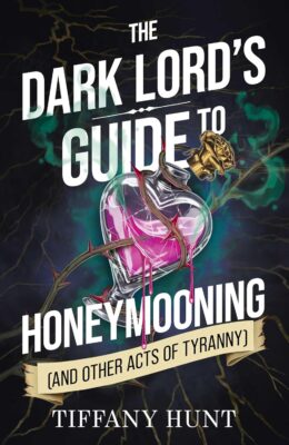 The Dark Lord’s Guide To Honeymooning – And Other Villainous Deeds (Guides To Villainy and Love #2)