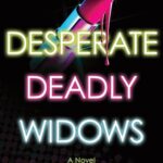 Desperate Deadly Widows (The Widows #2)
