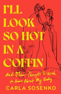 I’ll Look So Hot In A Coffin