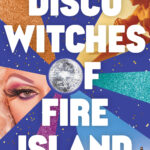 Disco Witches Of Fire Island
