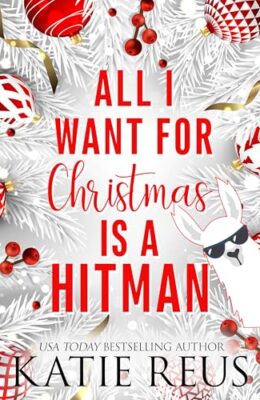 All I Want For Christmas Is A Hitman (Holiday With A Hitman #3)